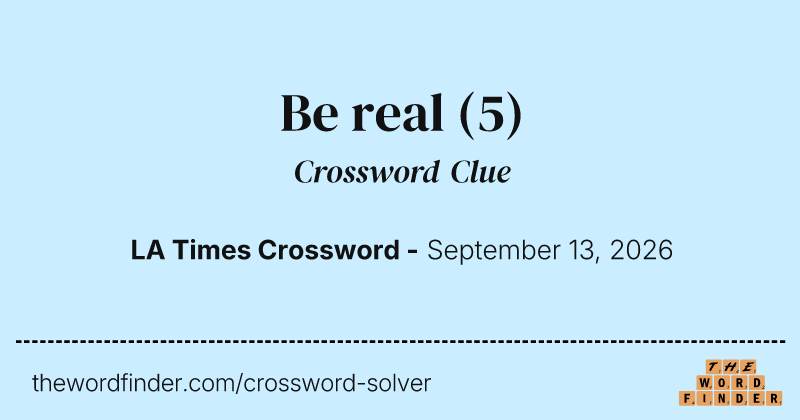 Be real crossword clue image