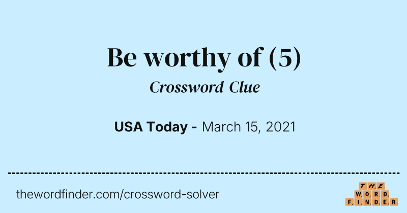Be worthy of crossword clue image