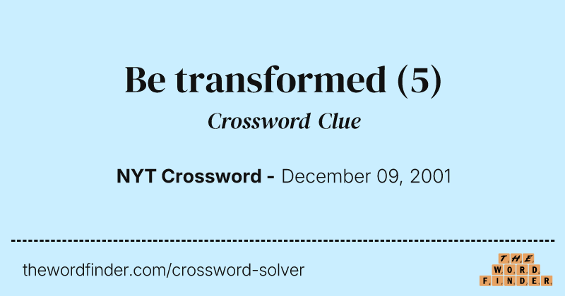 Be transformed crossword clue image