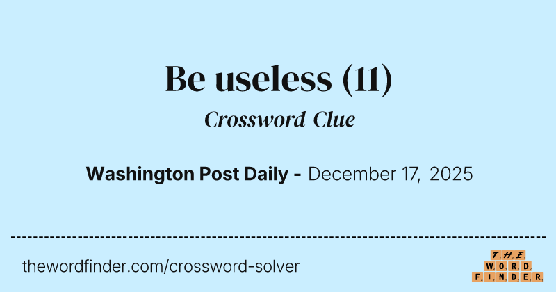 Be useless crossword clue image