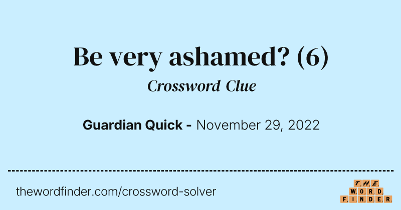 Be very ashamed? crossword clue image