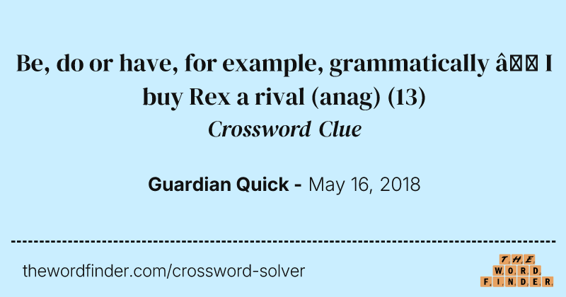 Be, do or have, for example, grammatically — I buy Rex a rival (anag) crossword clue image