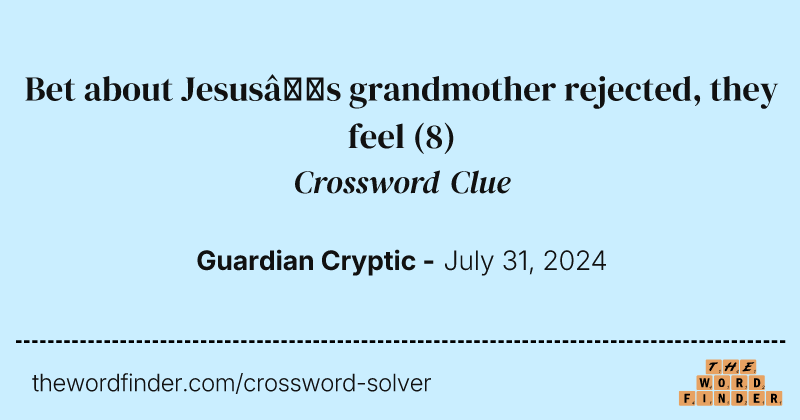 Bet about Jesus’s grandmother rejected, they feel crossword clue image