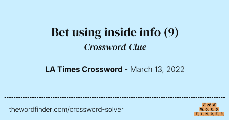 Bet using inside info crossword clue image
