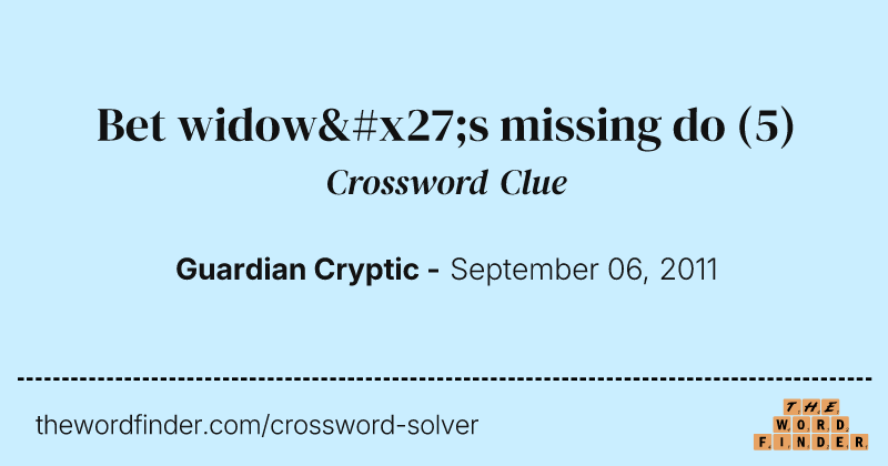 Bet widow's missing do crossword clue image