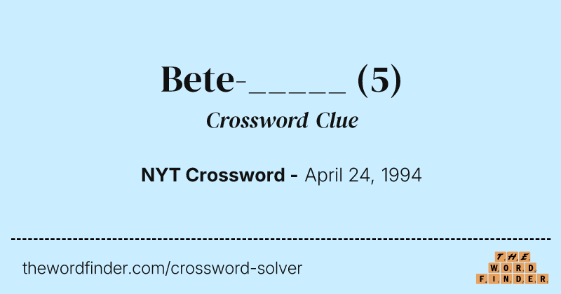 Bete-_____ crossword clue image