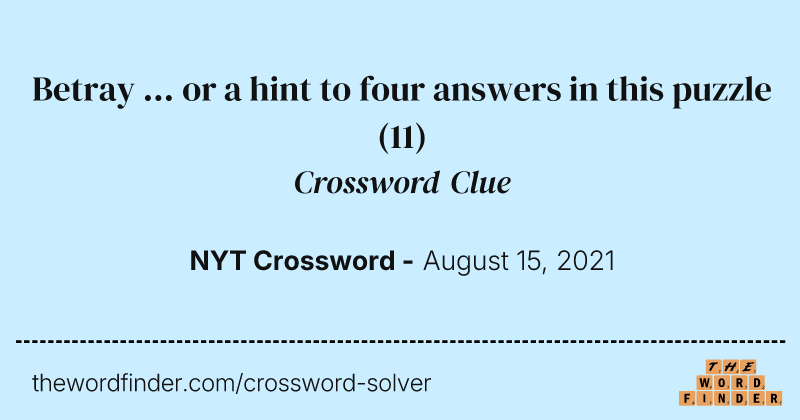 Betray ... or a hint to four answers in this puzzle crossword clue image
