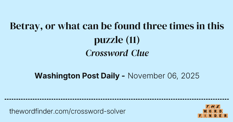 Betray, or what can be found three times in this puzzle crossword clue image