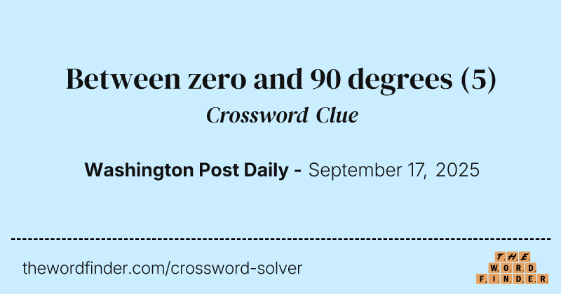 Between zero and 90 degrees crossword clue image