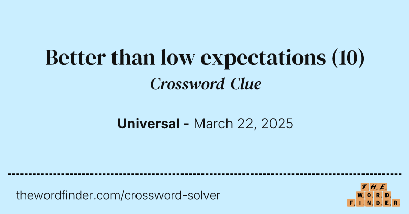 Better than low expectations crossword clue image