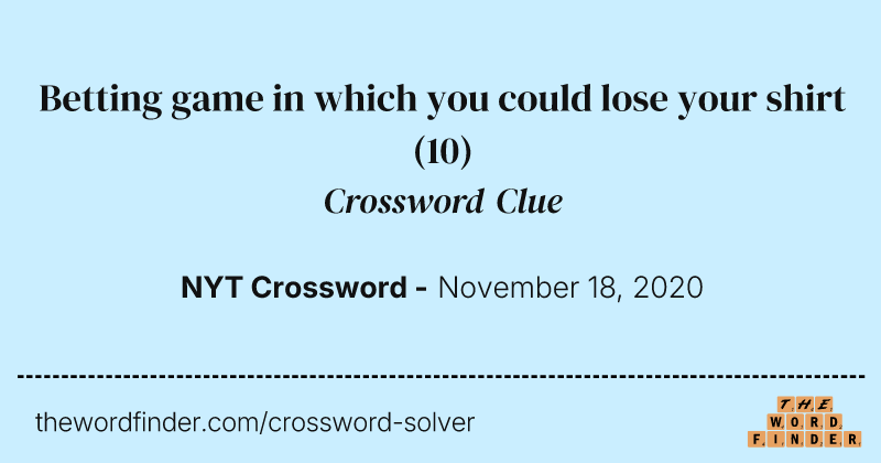 Betting game in which you could lose your shirt crossword clue image