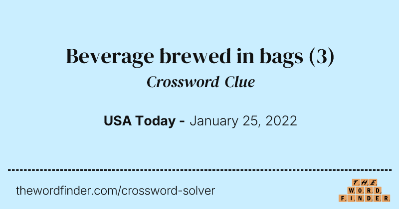 Beverage brewed in bags crossword clue image