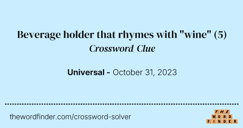 Beverage holder that rhymes with "wine" crossword clue image