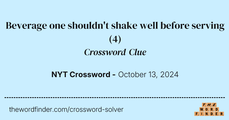Beverage one shouldn't shake well before serving crossword clue image