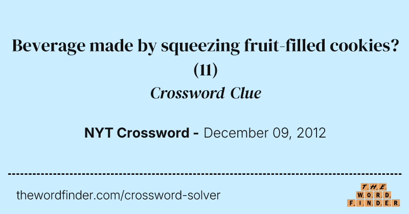 Beverage made by squeezing fruit-filled cookies? crossword clue image