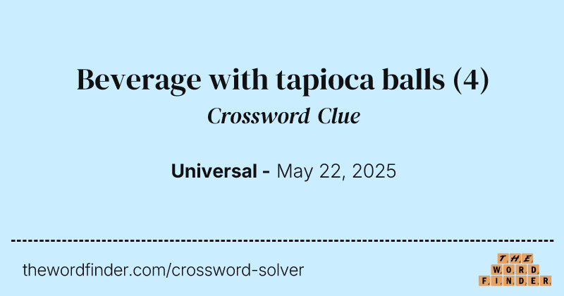 Beverage with tapioca balls crossword clue image
