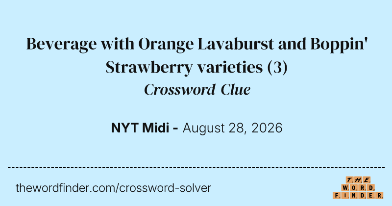 Beverage with Orange Lavaburst and Boppin' Strawberry varieties crossword clue image