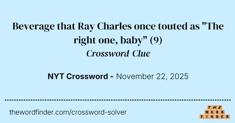 Beverage that Ray Charles once touted as "The right one, baby" crossword clue image