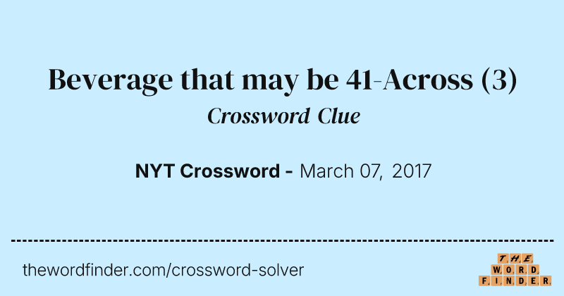 Beverage that may be 41-Across crossword clue image