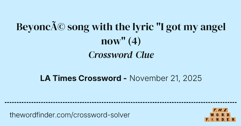 Beyoncé song with the lyric "I got my angel now" crossword clue image