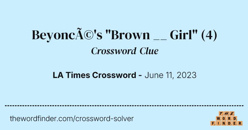 Beyoncé's "Brown __ Girl" crossword clue image