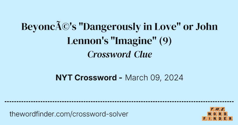 Beyoncé's "Dangerously in Love" or John Lennon's "Imagine" crossword clue image