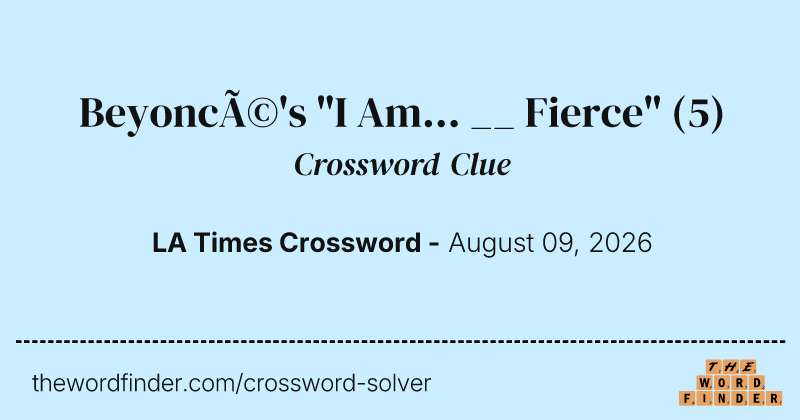 Beyoncé's "I Am... __ Fierce" crossword clue image