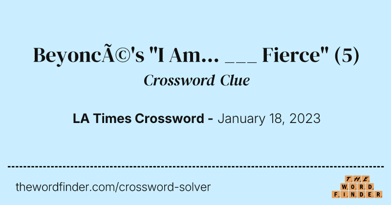 Beyoncé's "I Am... ___ Fierce" crossword clue image