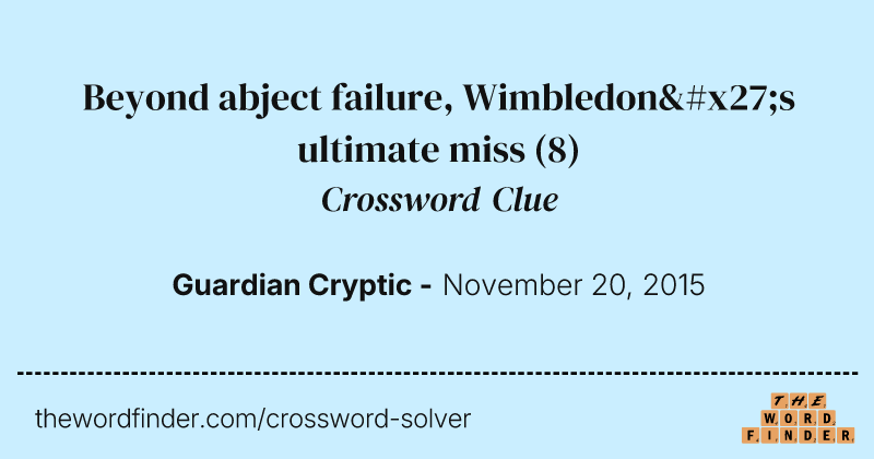 Beyond abject failure, Wimbledon's ultimate miss crossword clue image