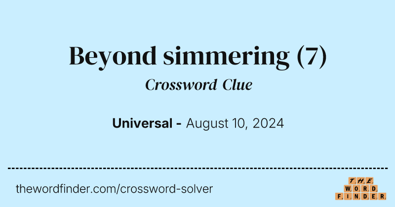 Beyond simmering crossword clue image
