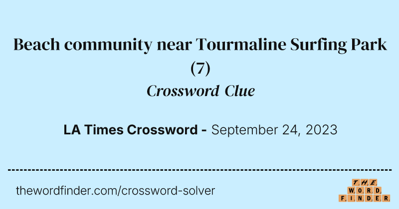 Beach community near Tourmaline Surfing Park crossword clue image