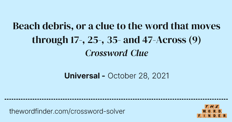 Beach debris, or a clue to the word that moves through 17-, 25-, 35- and 47-Across crossword clue image