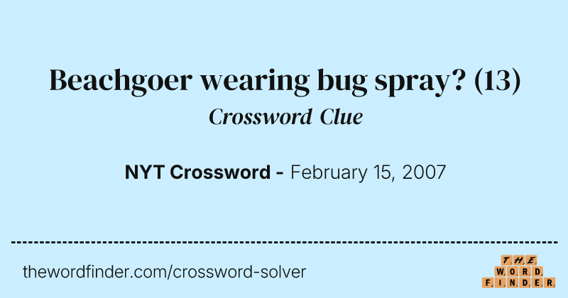 Beachgoer wearing bug spray? crossword clue image