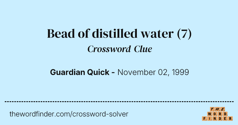 Bead of distilled water crossword clue image