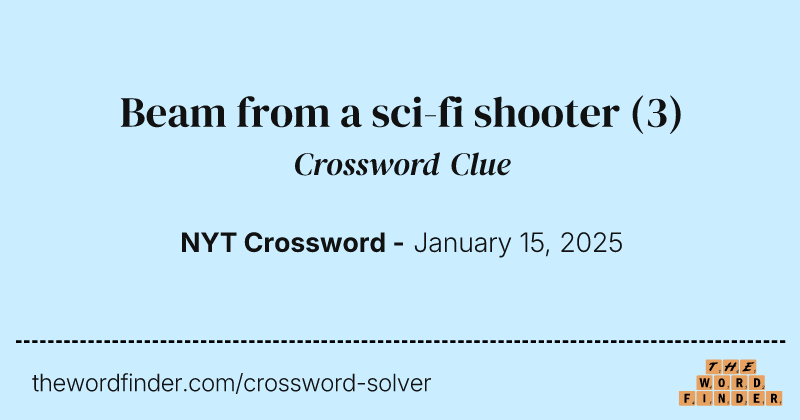 Beam from a sci-fi shooter crossword clue image