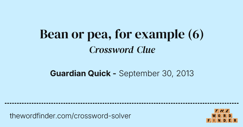 Bean or pea, for example crossword clue image