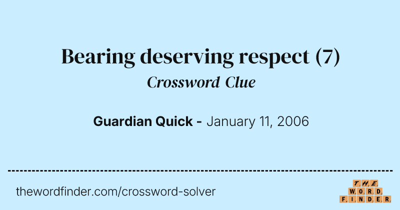 Bearing deserving respect crossword clue image