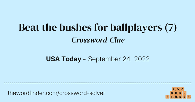 Beat the bushes for ballplayers crossword clue image