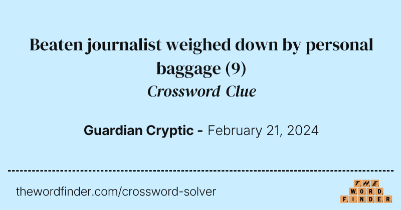 Beaten journalist weighed down by personal baggage crossword clue image