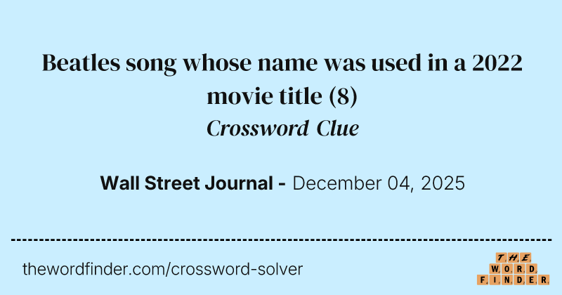 Beatles song whose name was used in a 2022 movie title crossword clue image