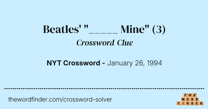Beatles' "_____ Mine" crossword clue image