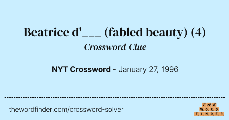Beatrice d'___ (fabled beauty) crossword clue image