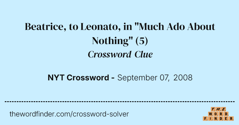 Beatrice, to Leonato, in "Much Ado About Nothing" crossword clue image