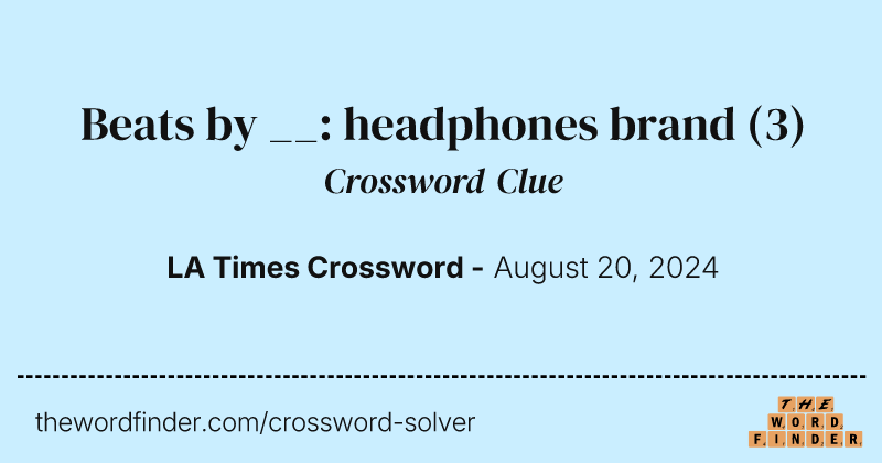 Beats by __: headphones brand crossword clue image