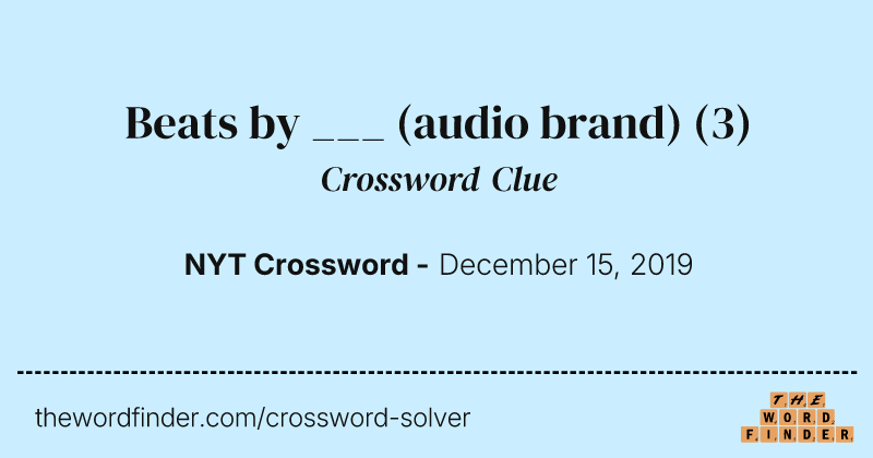 Beats by ___ (audio brand) crossword clue image