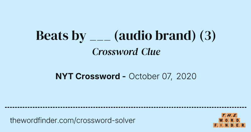 Beats by ___ (audio brand) crossword clue image