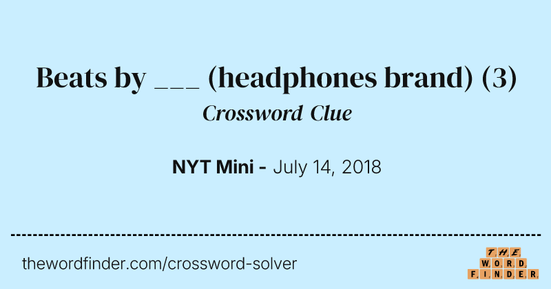 Beats by ___ (headphones brand) crossword clue image