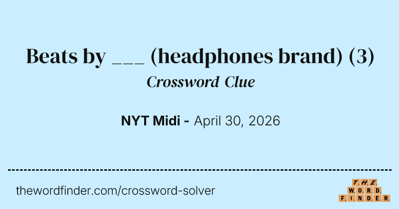 Beats by ___ (headphones brand) crossword clue image
