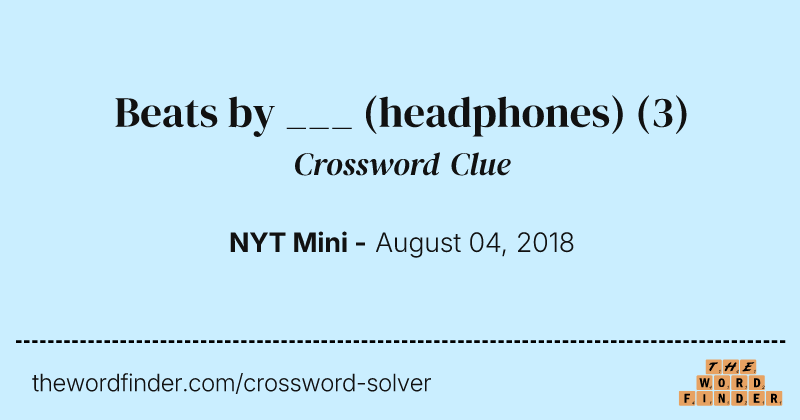 Beats by ___ (headphones) crossword clue image