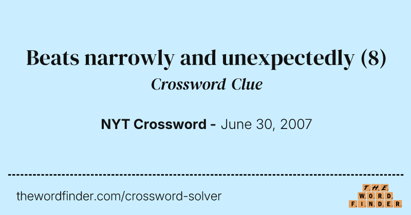 Beats narrowly and unexpectedly crossword clue image